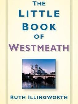 Ruth Illingworth: LITTLE BOOK OF WESTMEATH Z22 [2016] hardback Hot on Sale