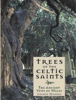 Andrew Morton: Trees of the Celtic Saints The Ancient Yews of Wales [2014] paperback Discount